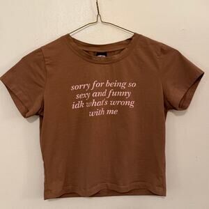 Graphic Baby Tee - Sorry for being so sexy and funny - Sz M